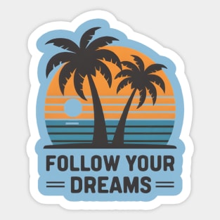 Follow Your Dreams Sticker